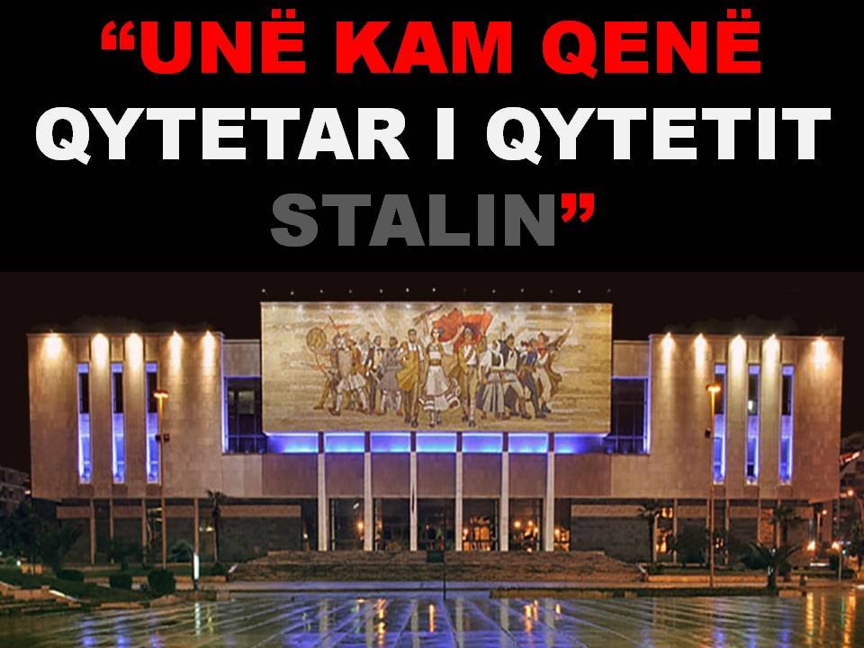 UNË KAM QENË QYTETAR I QYTETIT STALIN