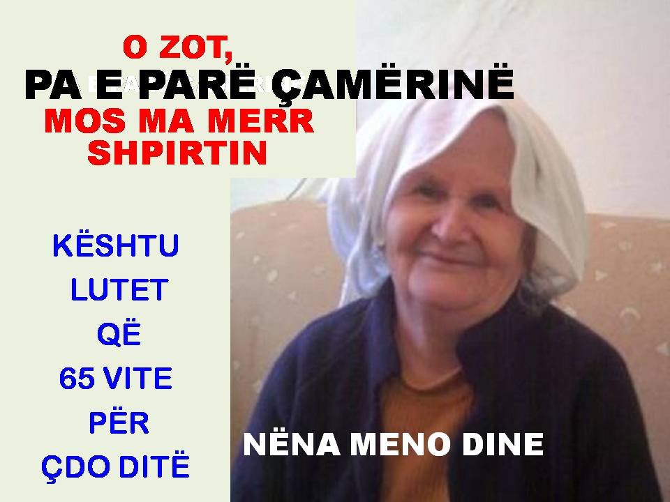 PA E PARË ÇAMERINË O ZOT MOS MA MERR SHPIRTIN: NËNA MENO DINE KËSHTU LUTET QË 65 VITE PËR ÇDO DITË