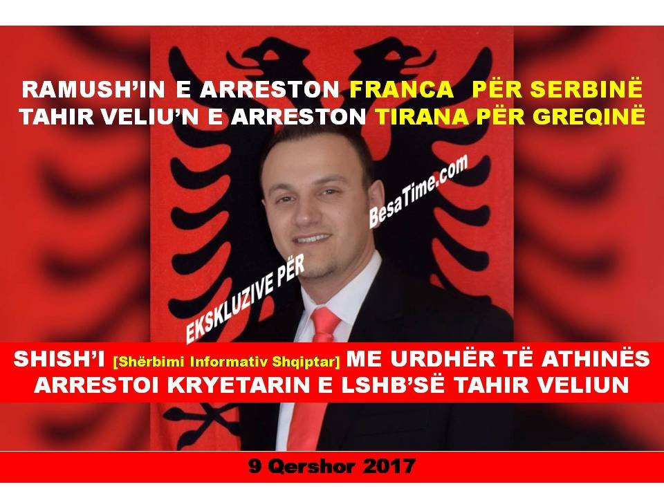 SHISH’I ME URDHËR TË ATHINËS ARRESTOI KRYETARIN E LSHB’SË TAHIR VELIUN