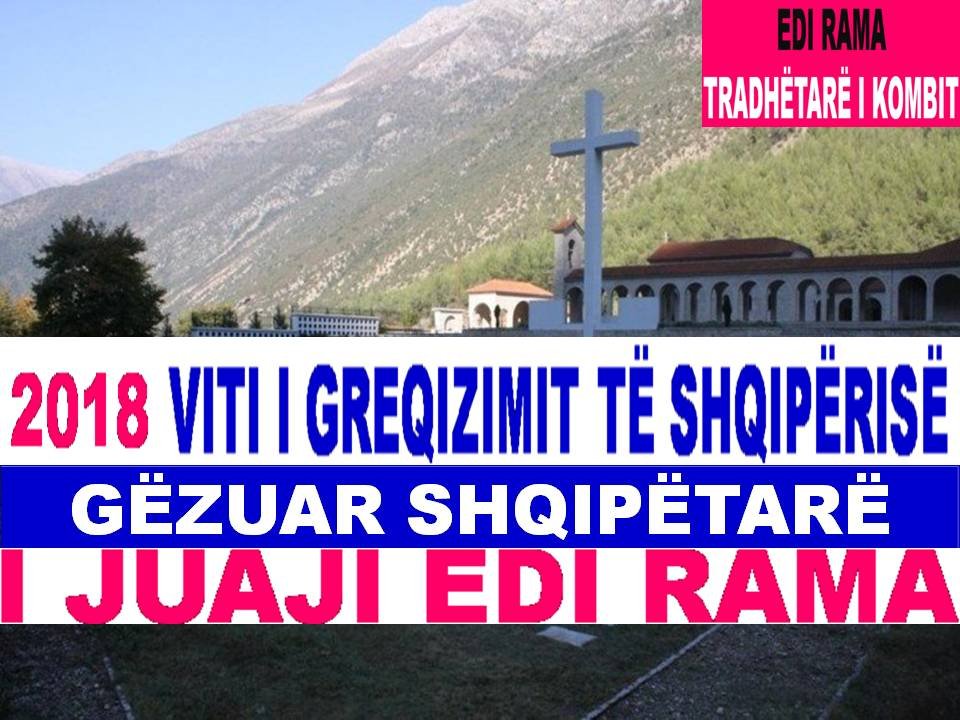 TRADHËTI KOMBËTARE: GËZUAR VITIN E GREQIZIMIT TË SHQIPËRISË, I JUAJI EDI RAMA! Nga Sokol BRAHAJ