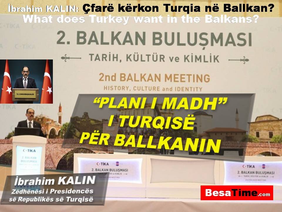 “PLANI I MADH” I TURQISË PËR BALLKANIN: ÇFARË KËRKON TURQIA NË BALLKAN?