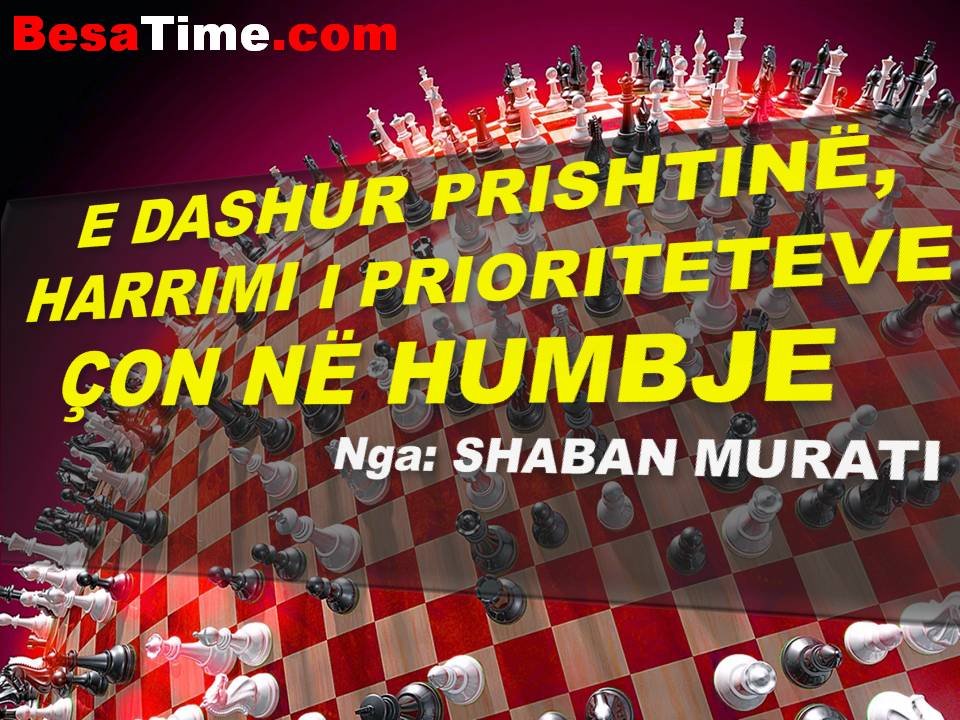 E DASHUR PRISHTINË, HARRIMI I PRIORITETEVE ÇON NË HUMBJE