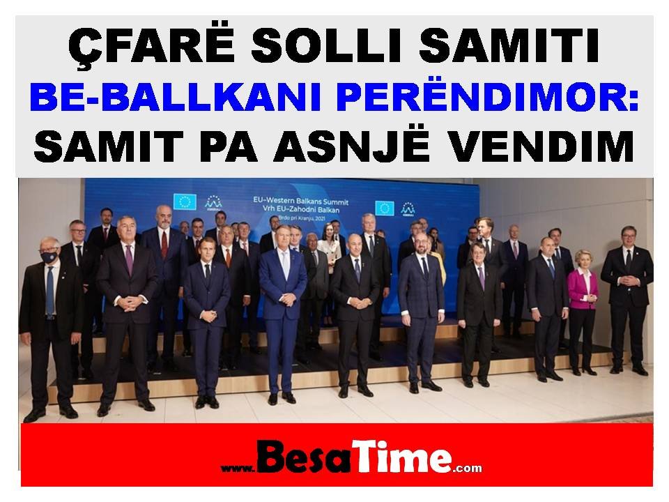 ÇFARË SOLLI SAMITI BE-BALLKANI PERËNDIMOR: SAMIT PA ASNJË VENDIM