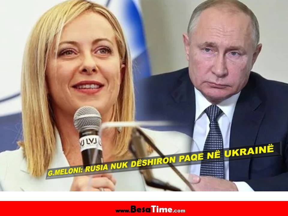 MELONI: RUSIA NUK DËSHIRON PAQE NË UKRAINË